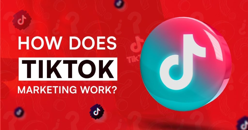 How does tiktok marketing work?