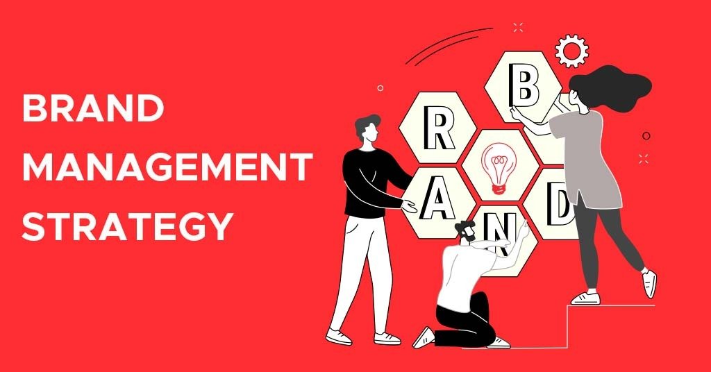 Brand Management Strategy: The Ultimate Guide