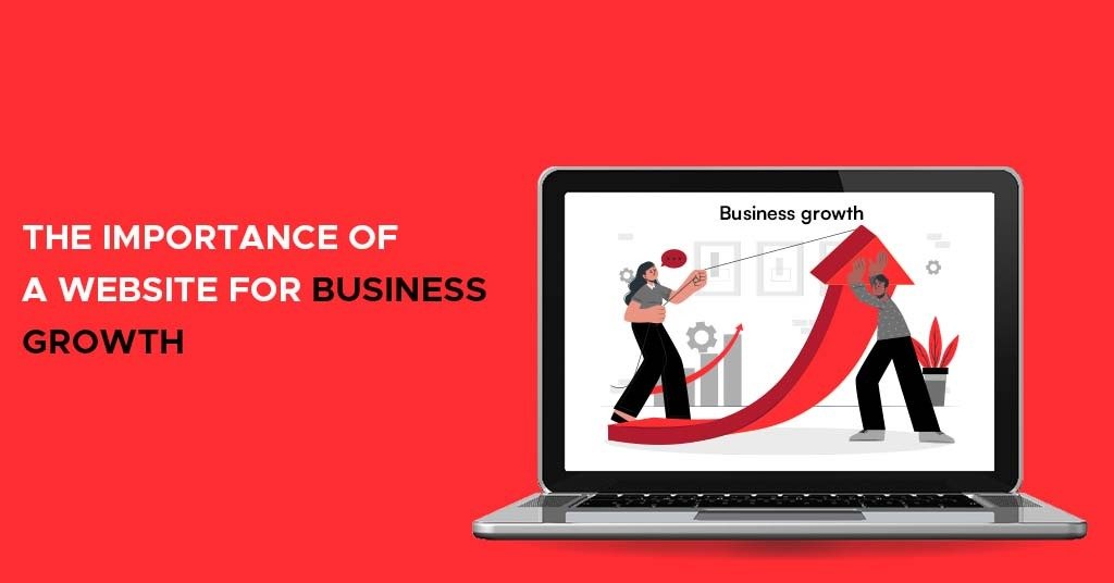 The Importance of a website for business growth: The Comprehensive Guide