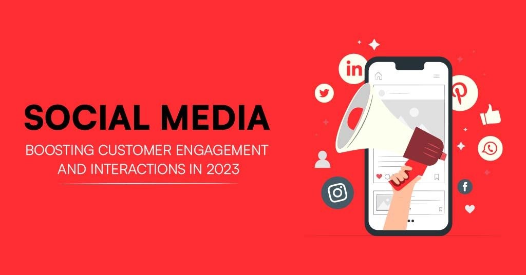 Social Media Content Ideas: Boosting Customer Engagement and Interactions in 2023